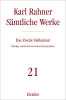 Sämtliche Werke 21 erster Teilband. Das zweite Vatikanum - Rahner Karl