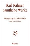 Sämtliche Werke 25. Erneuerung des Ordenslebens - Rahner Karl