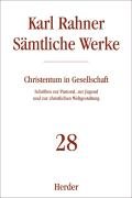 Sämtliche Werke 28. Christentum in Gesellschaft - Rahner Karl