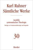 Sämtliche Werke 30. Anstöße systematischer Theologie - Rahner Karl