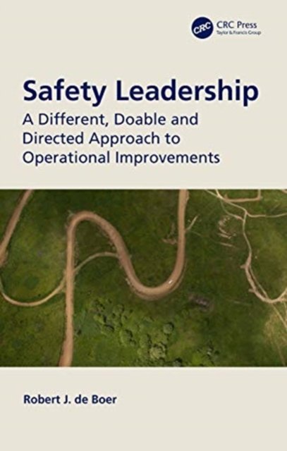 Safety Leadership. A Different, Doable and Directed Approach to ...