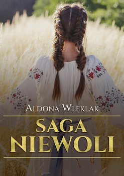 Saga niewoli. Tom 1 - Wleklak Aldona