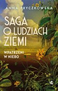 Saga o ludziach ziemi. Wpatrzeni w niebo - ebook epub - Fryczkowska Anna