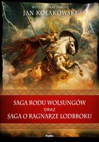 Saga rodu Wolsungów oraz Saga o Ragnarze Lodbroku Kołakowski Jan