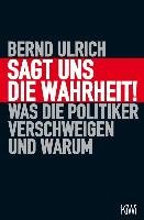 Sagt uns die Wahrheit! - Ulrich Bernd