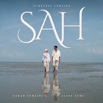 SAH - Sarah Suhairi x Alfie Zumi