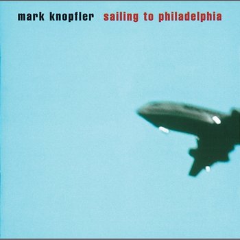 Sailing To Philadelphia - Mark Knopfler