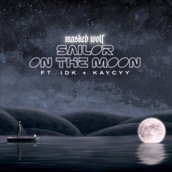 Sailor On The Moon - Masked Wolf feat. IDK, KayCyy