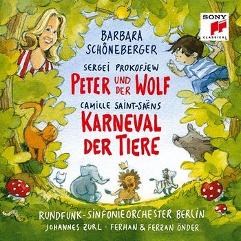 Saint-Saëns: Karneval der Tiere & Prokofiev: Peter und der Wolf - Barbara Schöneberger, Rundfunk-Sinfonieorchester Berlin