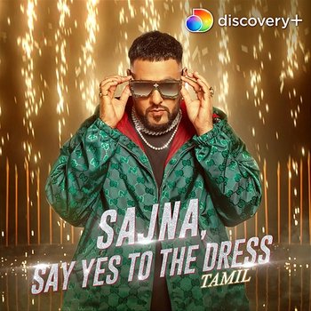 Sajna, Say Yes To The Dress (Tamil) - Badshah & M.M.Manasi