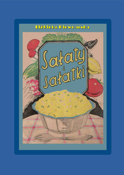 Sałaty i sałatki - Kiewnarska Elżbieta