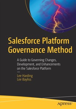 Salesforce Platform Governance Method: A Guide to Governing Changes, Development, and Enhancements - Opracowanie zbiorowe