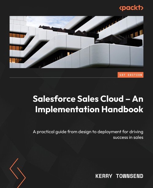 Salesforce Sales Cloud - An Implementation Handbook - W opisie ...
