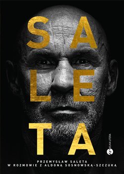 Saleta. Przemysław Saleta w rozmowie z Aldoną Sosnowską-Szczuką - Saleta Przemysław, Sosnowska-Szczuka Aldona