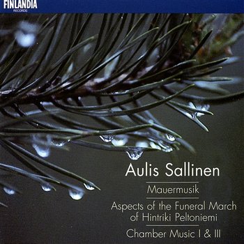 Sallinen : Mauermusik, String Quartet No.3 - Version for String Orchestra, Chamber Music I & III - Finlandia Sinfonietta and Finnish Radio Symphony Orchestra