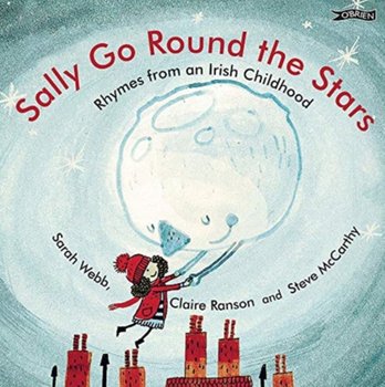 Sally Go Round the Stars: Rhymes from an Irish Childhood - Opracowanie zbiorowe