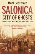 Salonica, City of Ghosts Mazower Mark