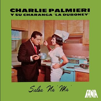 Salsa Na' Ma' - Charlie Palmieri and His Orchestra La Duboney