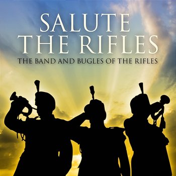Salute the Rifles - The Band and Bugles of the Rifles - The Band and Bugles of The Rifles