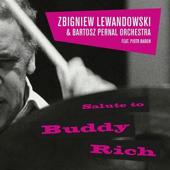 Salute to Buddy Rich - Bartosz Pernal Orchestra, Zbigniew Lewandowski