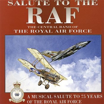 Salute To The RAF - The Central Band Of The Royal Air Force