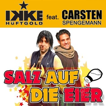 Salz auf die Eier - Ikke Hüftgold feat. Carsten Spengemann