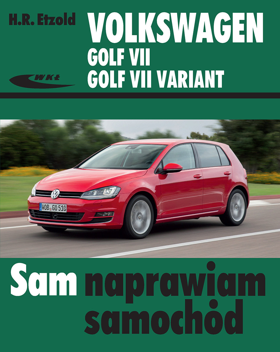 Sam Naprawiam Samochód. Volkswagen Golf Vii, Golf Vii Variant Od Xi 2012 - Etzold H. R. | Książka W Sklepie Empik.com