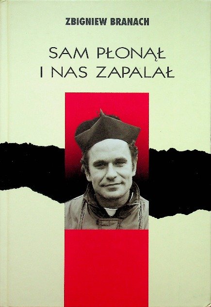 Sam płonął i nas zapalał