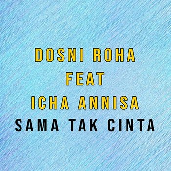 Sama Tak Cinta - Dosni Roha feat. Icha Annisa