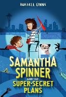 Samantha Spinner and the Super-Secret Plans - Ginns Russell