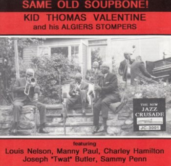 Same Old Soupbone! - Kid Thomas Valentine & His Algiers Stompers