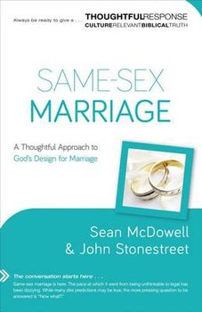 Same-Sex Marriage: A Thoughtful Approach to God's Design for Marriage - McDowell Sean