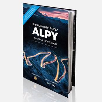 Samochodem przez Alpy. Trasy dla zuchwałych - Maciej Ziemek, Mariusz Barwiński