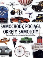 Samochody, pociągi, okręty, samoloty. Ilustrowana encyklopedia pojazdów Cifford Clive