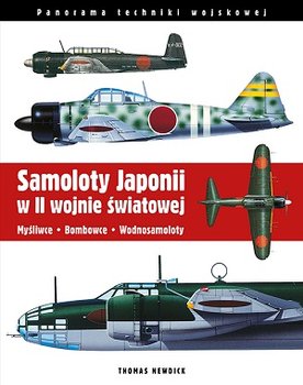Samoloty Japonii w II wojnie światowej. Myśliwce. Bombowce. Wodnosamoloty - Nedwick Thomas