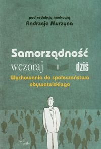 Samorządność wczoraj i dziś. Wychowanie do społeczeństwa obywatelskiego - Opracowanie zbiorowe