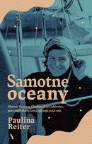 Samotne oceany. Historia Krystyny Chojnowskiej-Liskiewicz, pierwszej kobiety, która opłynęła świat solo - ebook mobi