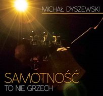 Samotność to nie grzech Dyszewski Michał