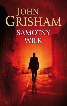 Samotny wilk - Grisham John