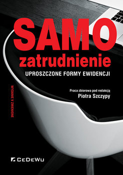 Samozatrudnienie. Uproszczone formy ewidencji - Szczypa Piotr