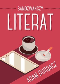 Samozwańczy Literat - Adam Durbacz