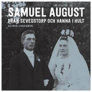 Samuel August från Sevedstorp och Hanna i Hult - Astrid Lindgren