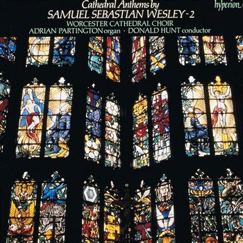 Samuel Sebastian Wesley: Anthems, Vol. 2 - Worcester Cathedral Choir, Donald Hunt, Adrian Partington