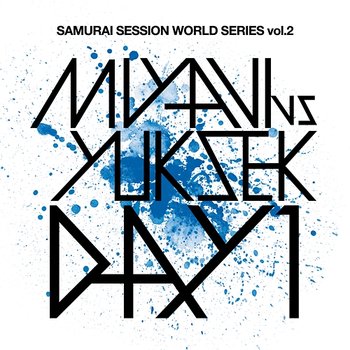 Samurai Session World Series Vol.2 MIYAVI Vs Yuksek Day 1 - MIYAVI, Yuksek