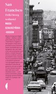 San Francisco. Dziki brzeg wolności - Działoszyńska-Kossow Magda