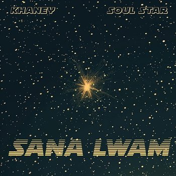 SANA LWAM - Khaney & Soul Star