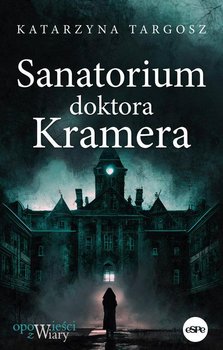 Sanatorium doktora Kramera  - Targosz Katarzyna