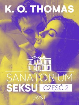 Sanatorium Seksu. Część 2 - Thomas K.O.