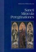 Sancti Miracula Peregrinationes - Witkowska Aleksandra