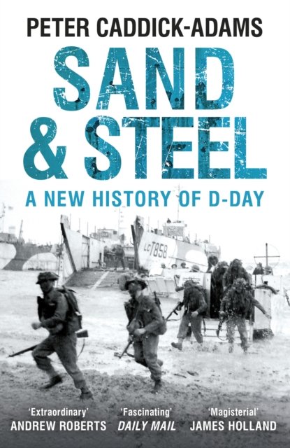 Sand And Steel. A New History Of D-Day - Peter Caddick-Adams | Książka ...